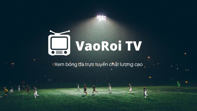 vao-roi-tv-kenh-xem-bong-da-truc-tuyen-1-viet-nam